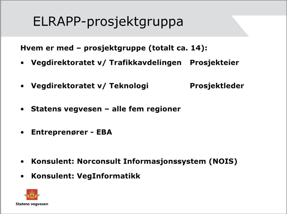 v/ Teknologi Prosjektleder Statens vegvesen alle fem regioner