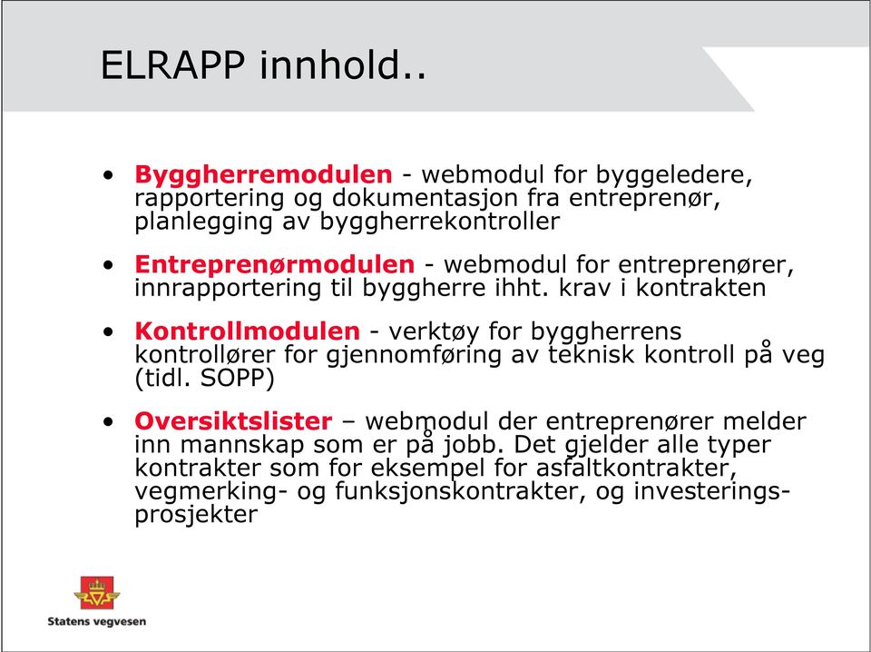 Entreprenørmodulen - webmodul for entreprenører, innrapportering til byggherre ihht.