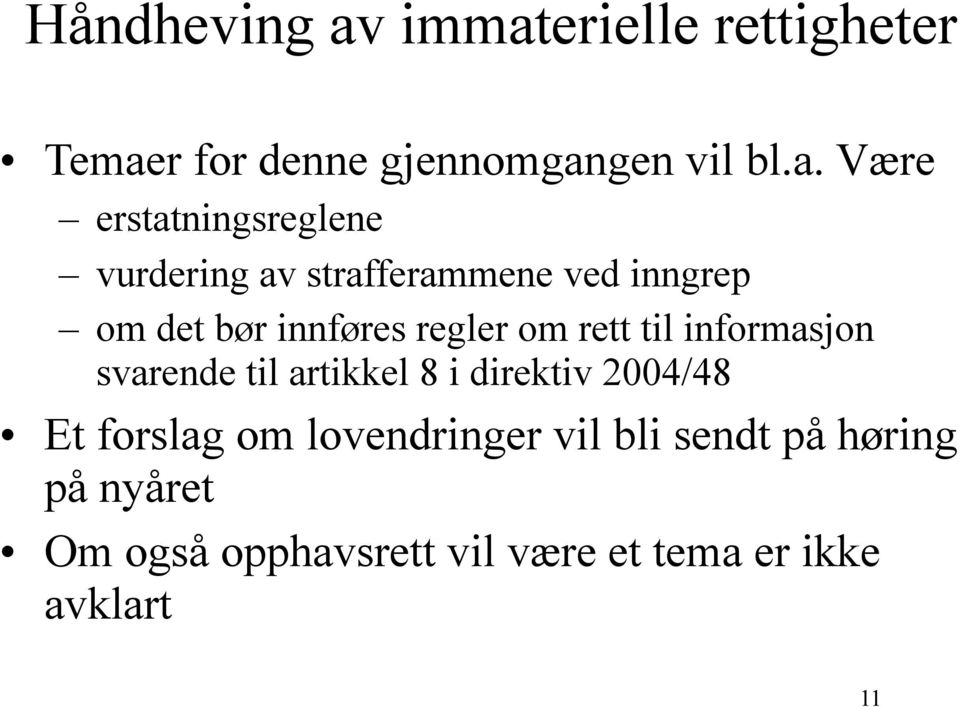 erstatningsreglene vurdering av strafferammene ved inngrep om det bør innføres regler om