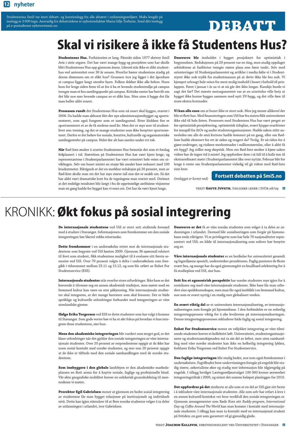 Det har vært mange bygg og prosjekter som har skulle blitt tudentenes Hus opp gjennom årene. Likevel står ikke et slikt studenthus ved universitet over 30 år senere.