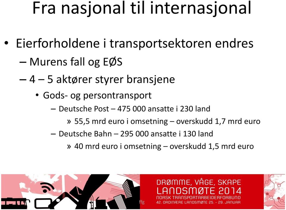 475 000 ansatte i 230 land» 55,5 mrd euro i omsetning overskudd 1,7 mrd euro