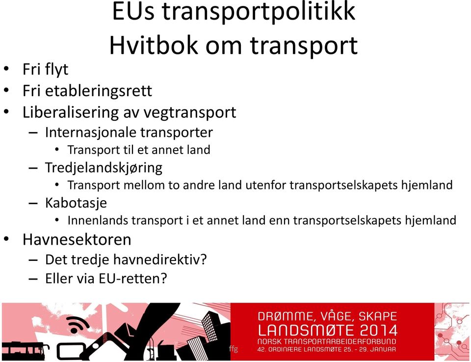 mellom to andre land utenfor transportselskapets hjemland Kabotasje Innenlands transport i et