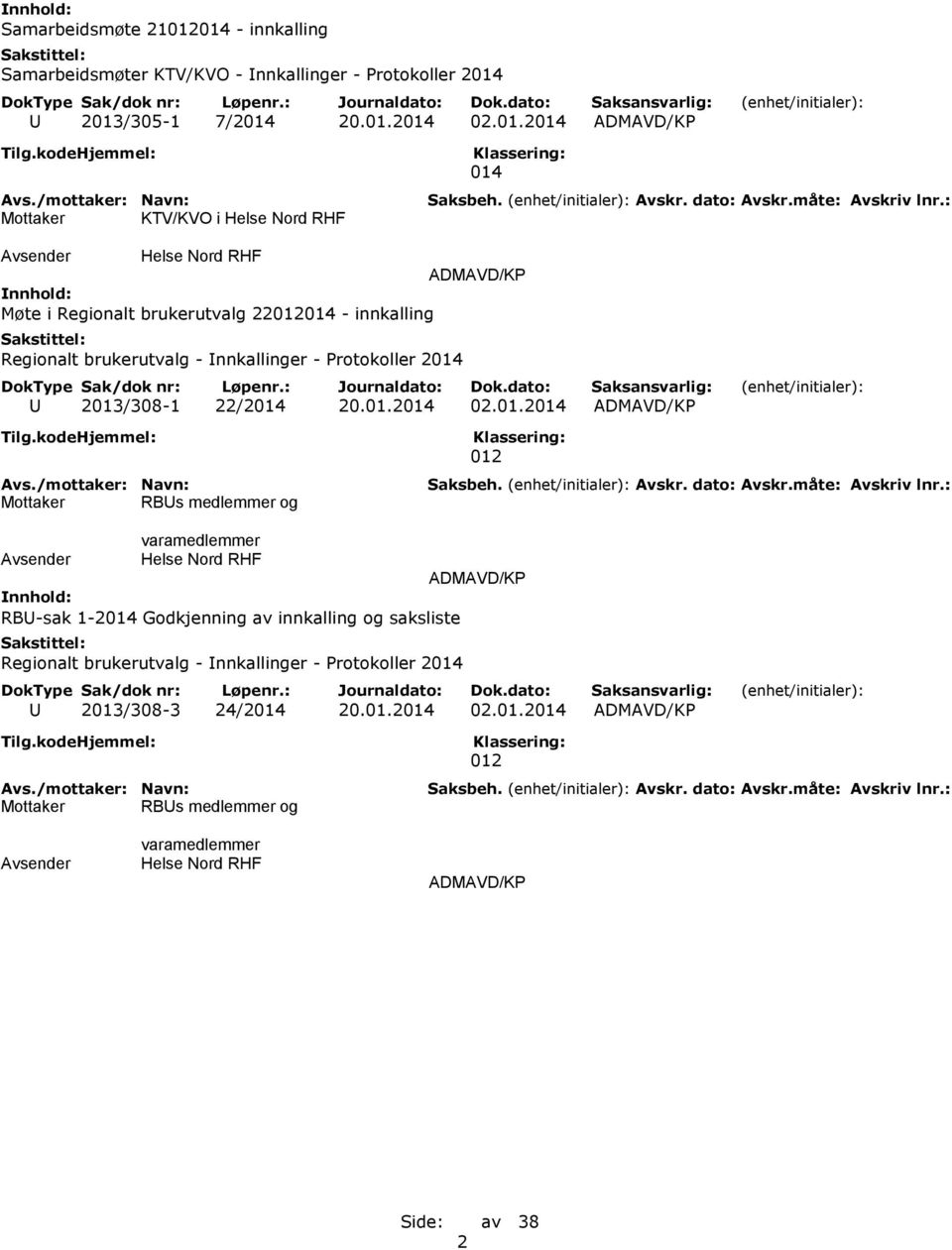 ADMAVD/KP Møte i Regionalt brukerutvalg 22012014 - innkalling Regionalt brukerutvalg - Innkallinger - Protokoller 2014 U 2013/308-1 22/2014 20.01.2014 02.