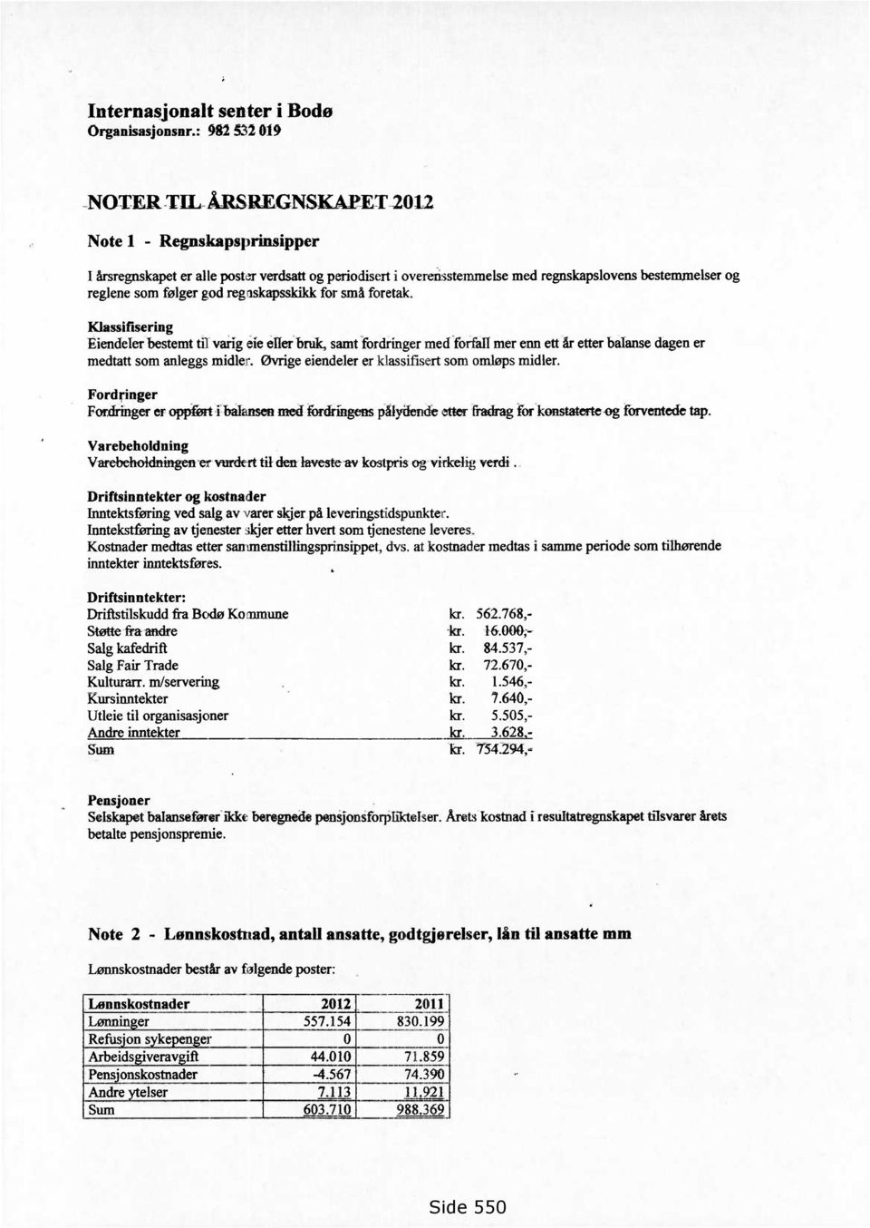 for små foretak. Klassifisering Eiendeler bestemt til varig eie eller bruk, samt fordringer med forfall mer enn ett år etter balanse dagen er medtatt som anleggs midler.