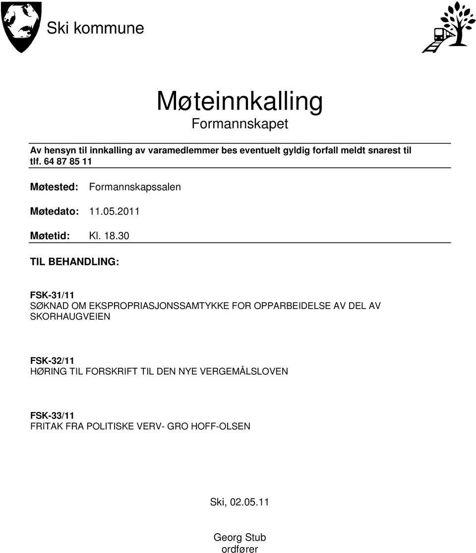 30 TIL BEHANDLING: FSK-31/11 SØKNAD OM EKSPROPRIASJONSSAMTYKKE FOR OPPARBEIDELSE AV DEL AV SKORHAUGVEIEN