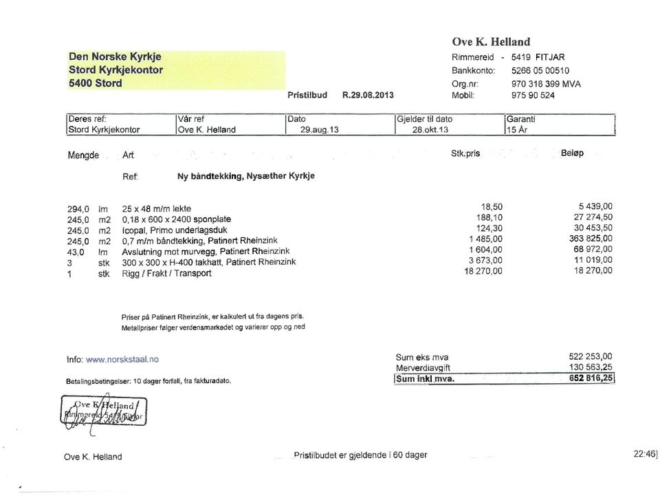 nr: 970 318 399 MVA Mobil: 975 90 524 Deres ref: Stord K rk'ekontor Vår ref Dato Gjelder til dato Garanti Ove K. Helland 29.au.