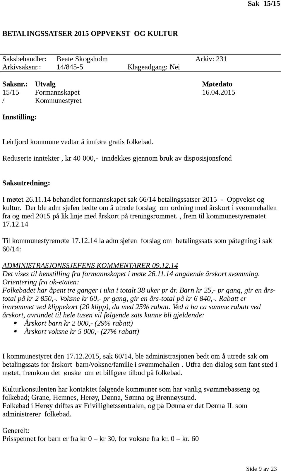 14 behandlet formannskapet sak 66/14 betalingssatser 2015 - Oppvekst og kultur.