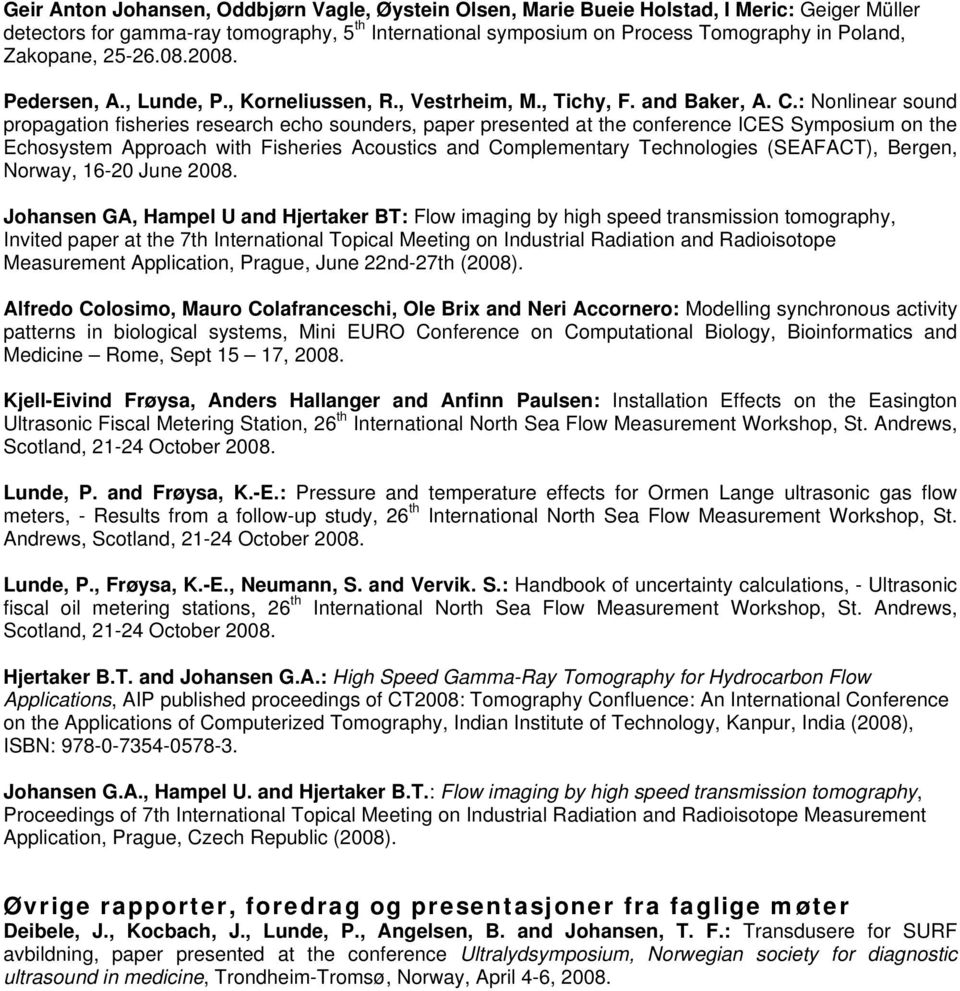 : Nonlinear sound propagation fisheries research echo sounders, paper presented at the conference ICES Symposium on the Echosystem Approach with Fisheries Acoustics and Complementary Technologies