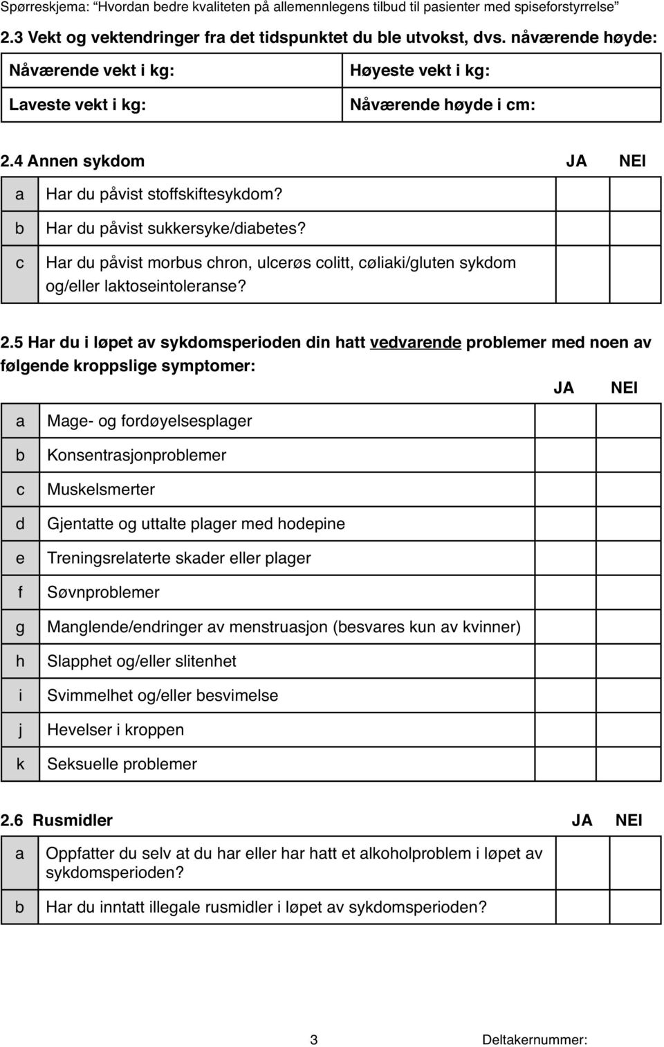 Hr u påvist morus hron, ulrøs olitt, øliki/glutn sykom og/llr lktosintolrns? 2.