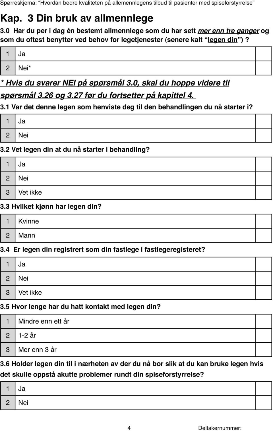 26 og 3.27 før u fortsttr på kpittl 4. 3.1 Vr t nn lgn som hnvist g til n hnlingn u nå strtr i? 3.2 Vt lgn in t u nå strtr i hnling? 3 Vt ikk 3.3 Hvilkt kjønn hr lgn in?