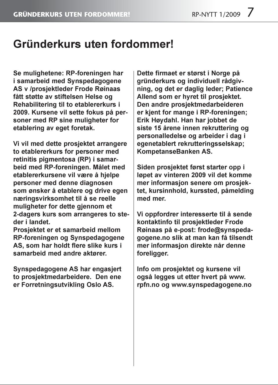 Kursene vil sette fokus på personer med RP sine muligheter for etablering av eget foretak.