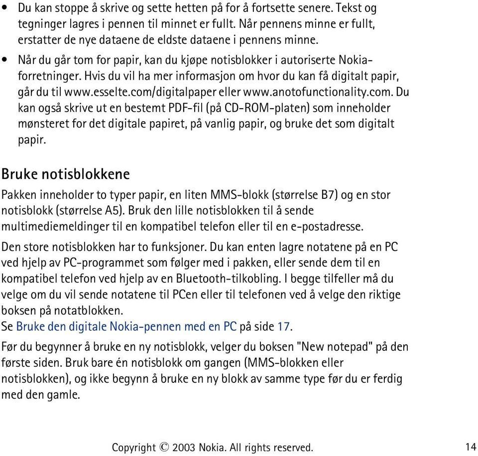 Hvis du vil ha mer informasjon om hvor du kan få digitalt papir, går du til www.esselte.com/