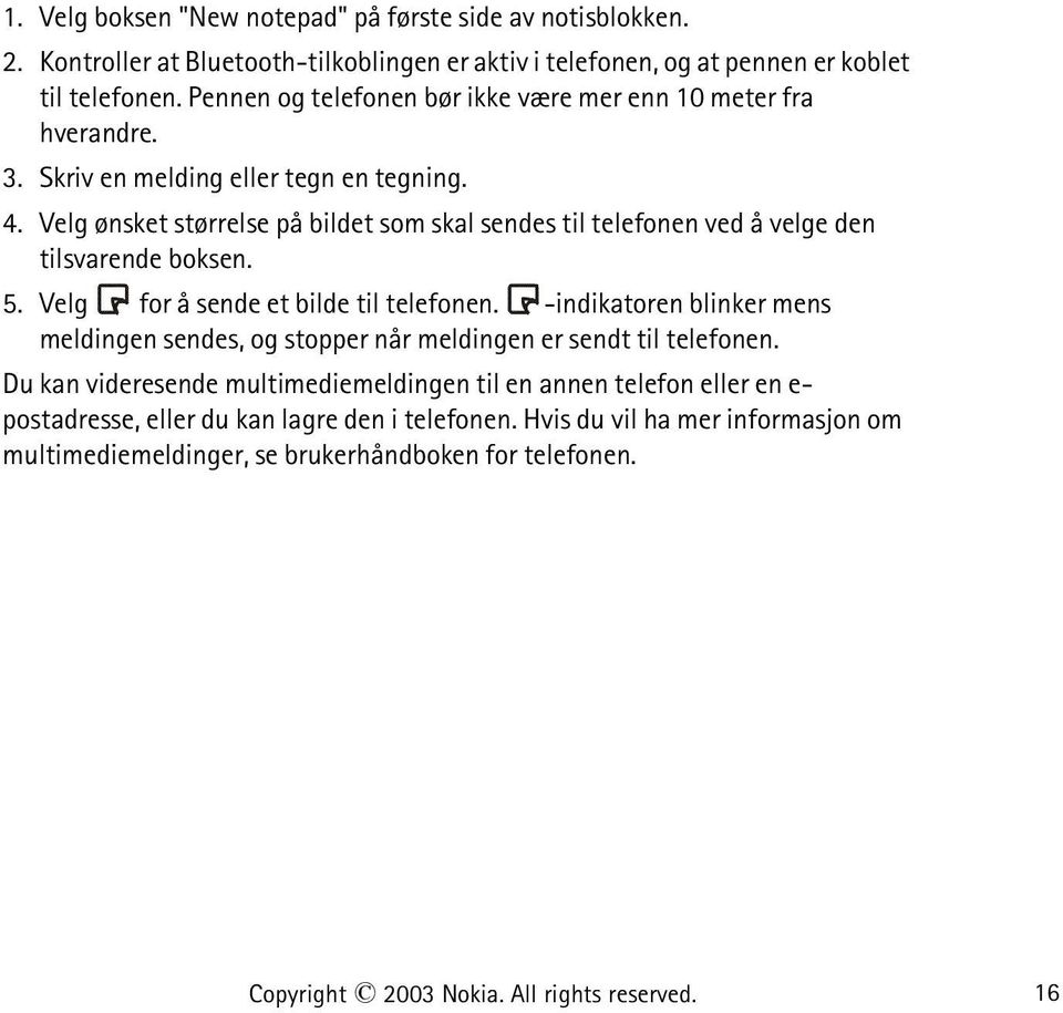 Velg ønsket størrelse på bildet som skal sendes til telefonen ved å velge den tilsvarende boksen. 5. Velg for å sende et bilde til telefonen.