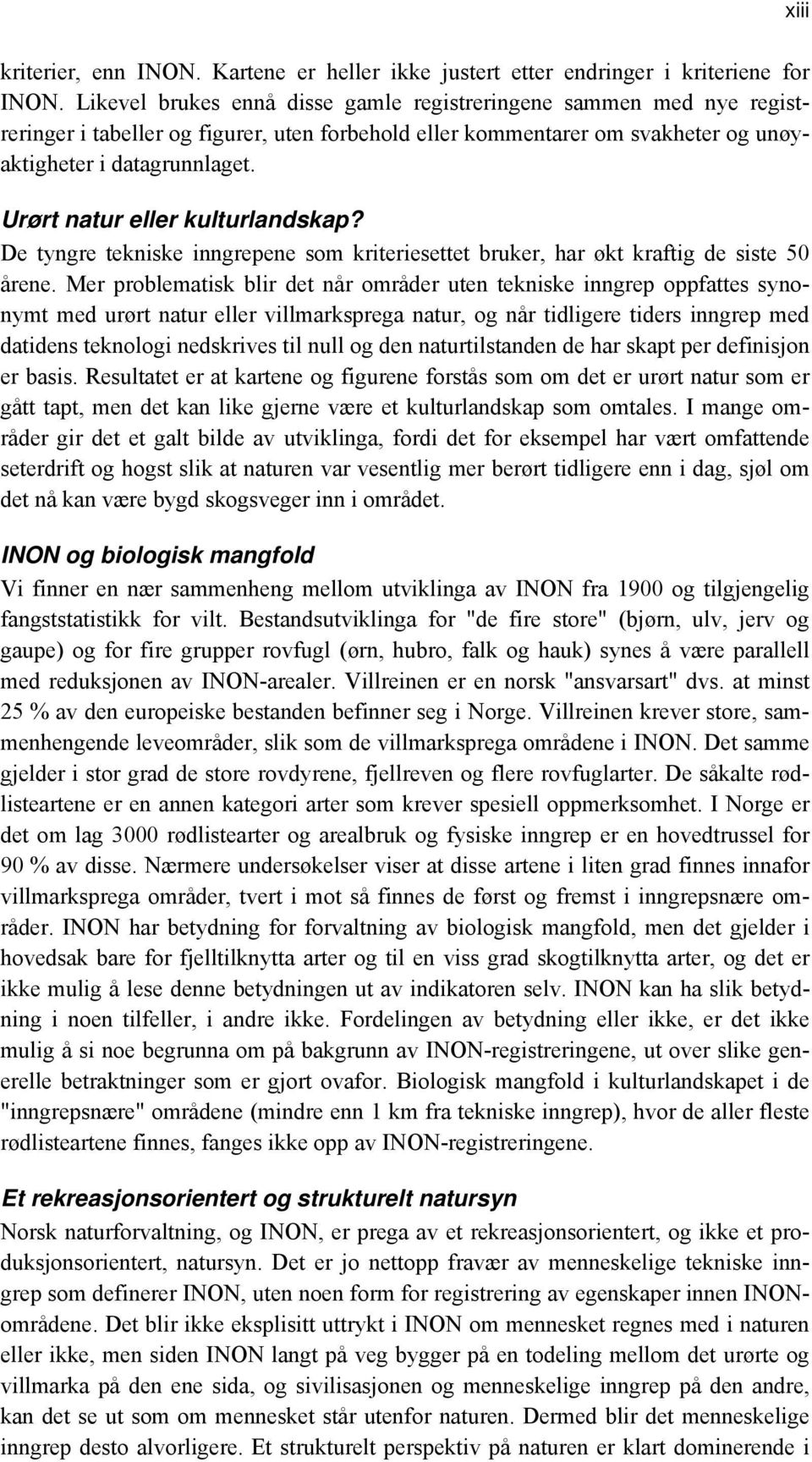 Urørt natur eller kulturlandskap? De tyngre tekniske inngrepene som kriteriesettet bruker, har økt kraftig de siste 50 årene.