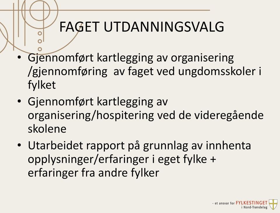 organisering/hospitering ved de videregående skolene Utarbeidet rapport på