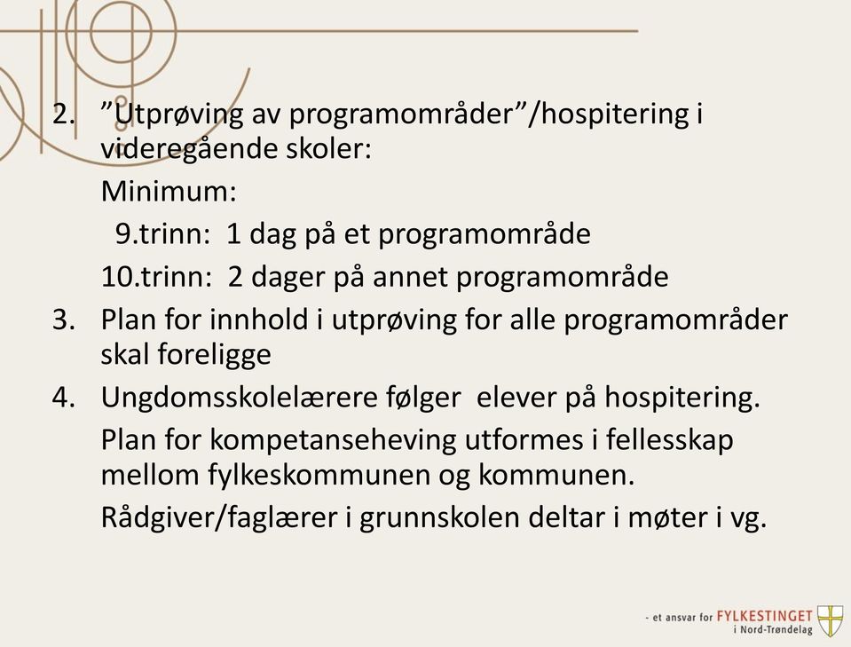 Plan for innhold i utprøving for alle programområder skal foreligge 4.