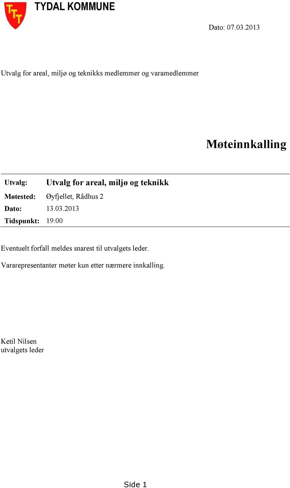 Utvalg: Utvalg for areal, miljø og teknikk Møtested: Øyfjellet, Rådhus 2 Dato: 13.03.