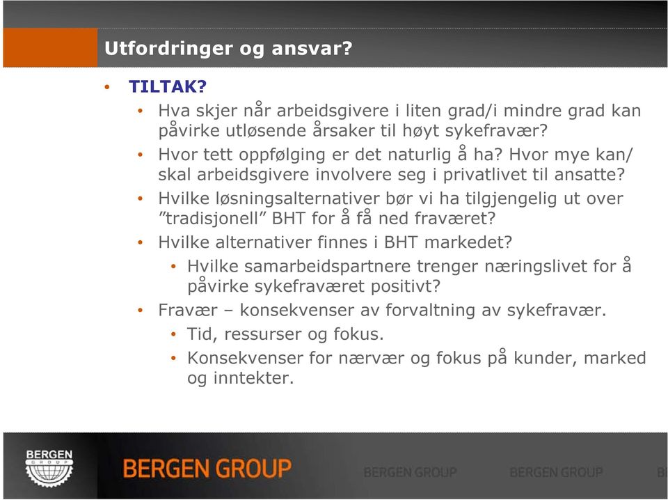 Hvilke løsningsalternativer bør vi ha tilgjengelig ut over tradisjonell BHT for å få ned fraværet? Hvilke alternativer finnes i BHT markedet?