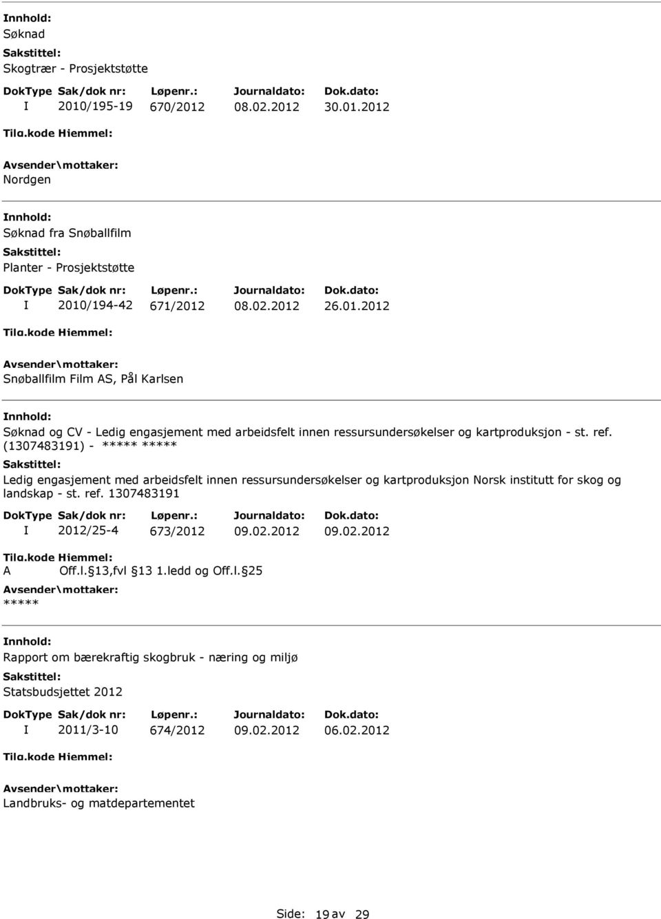 ref. (1307483191) - ***** ***** Ledig engasjement med arbeidsfelt innen ressursundersøkelser og kartproduksjon Norsk institutt for skog og landskap - st. ref.