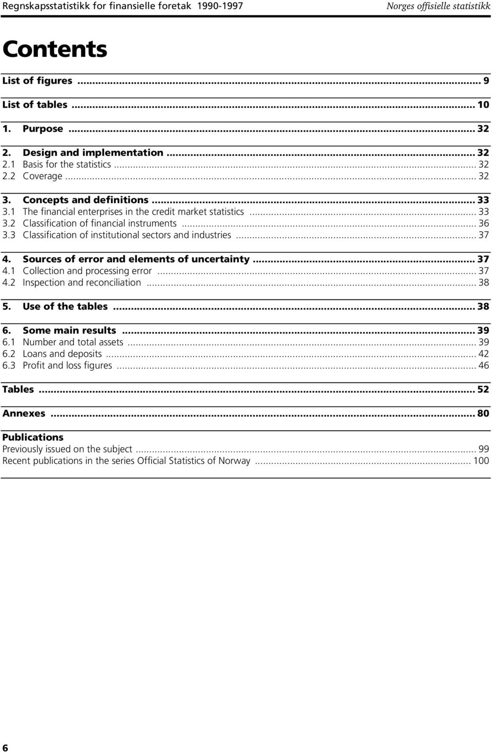 Sources of error and elements of uncertainty... 37 4.1 Collection and processing error... 37 4.2 Inspection and reconciliation... 38 5. Use of the tables... 38 6. Some main results... 39 6.