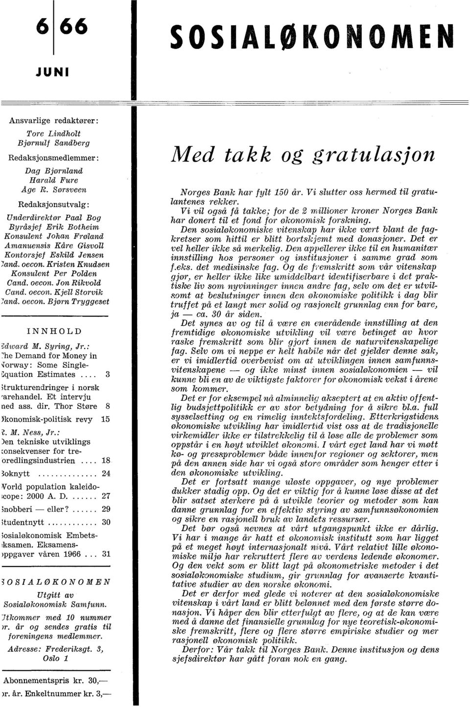 oecon. Jon Rikvold Cand. oecon. Kjell Storvik oecon. Bjorn Tryggeset INNHOLD i7dward M. Syring, Jr.: le Demand for Money in Torway : Some Single- Cquation Estimates.