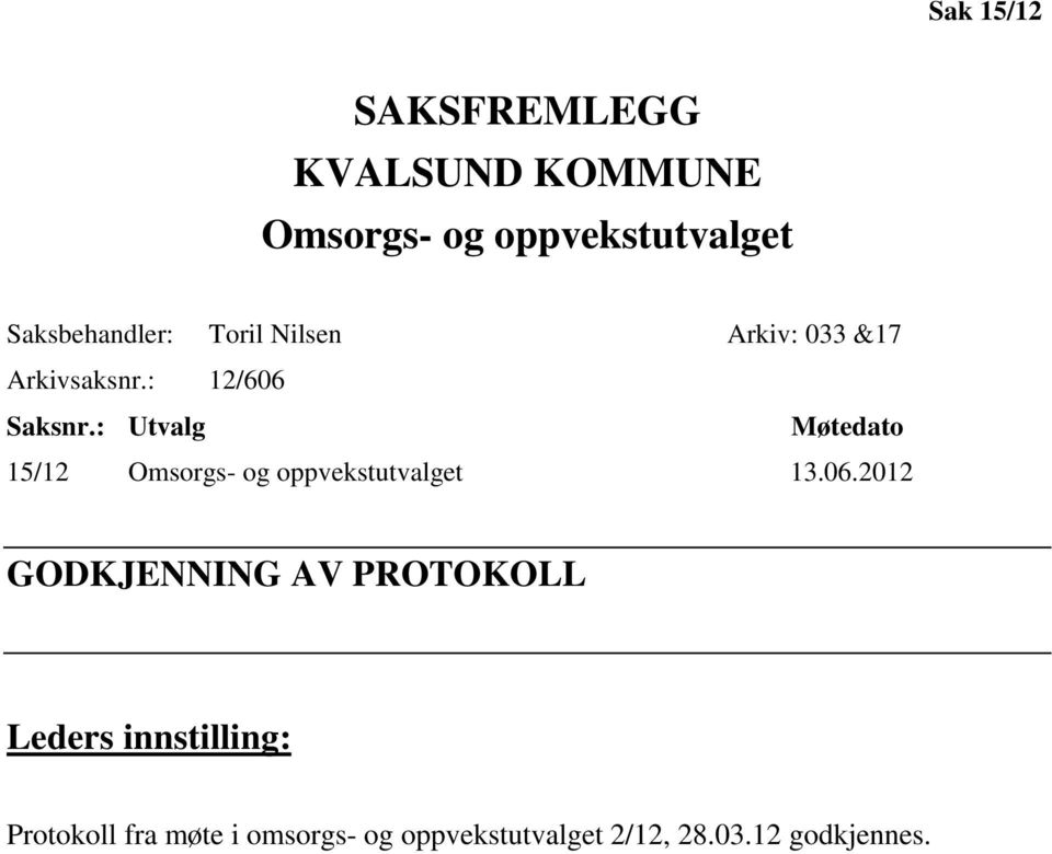 : Utvalg Møtedato 15/12 Omsorgs- og oppvekstutvalget 13.06.