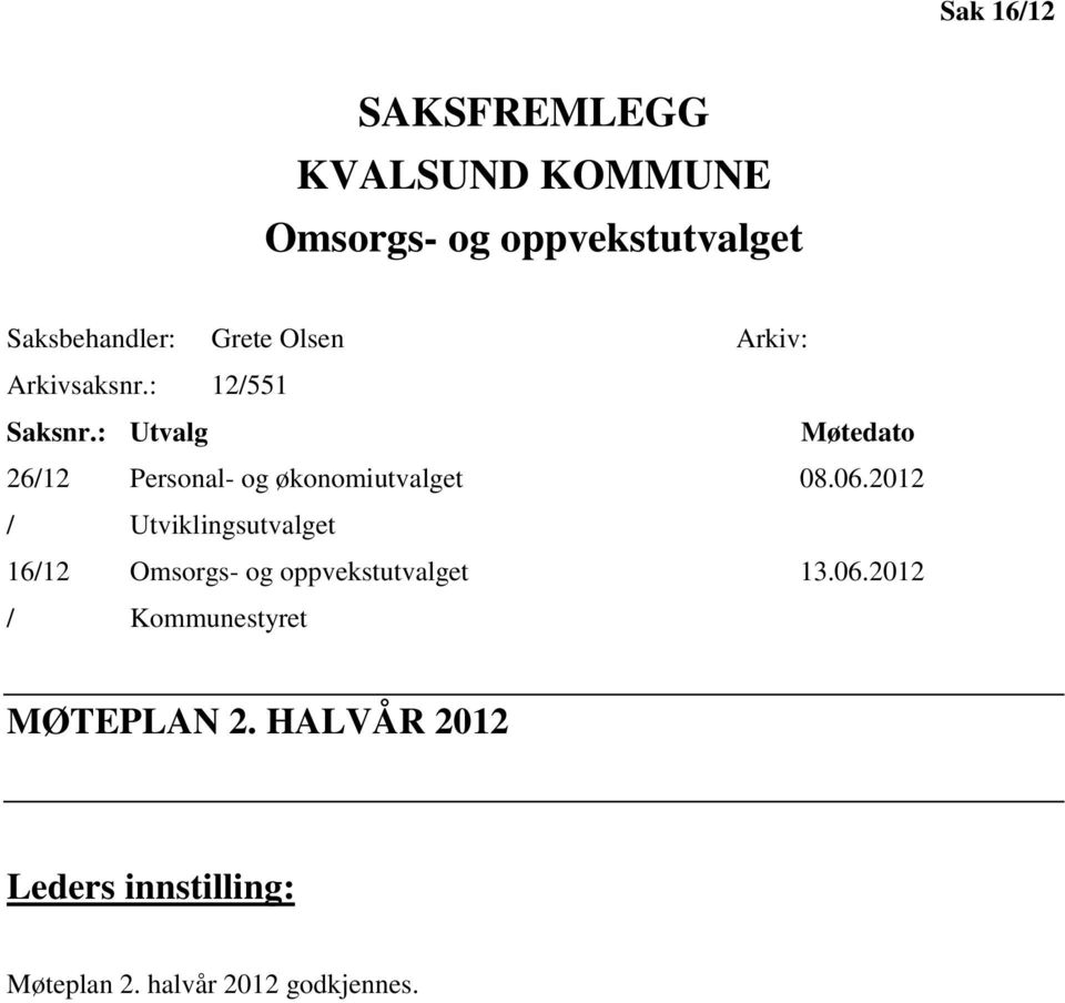 : Utvalg Møtedato 26/12 Personal- og økonomiutvalget 08.06.