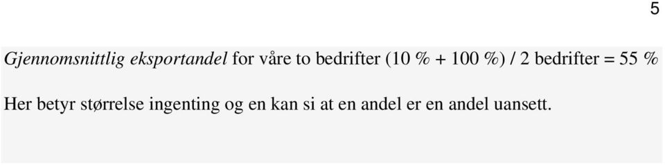 bedrifter = 55 % Her betyr størrelse