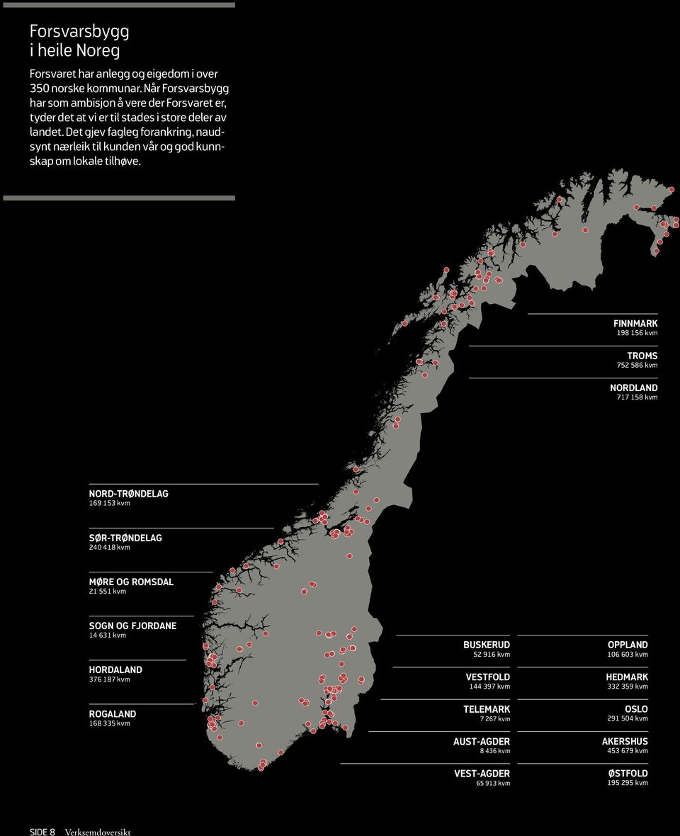 det gjev fagleg forankring, naudsynt nærleik til kunden vår og god kunnskap om lokale tilhøve.