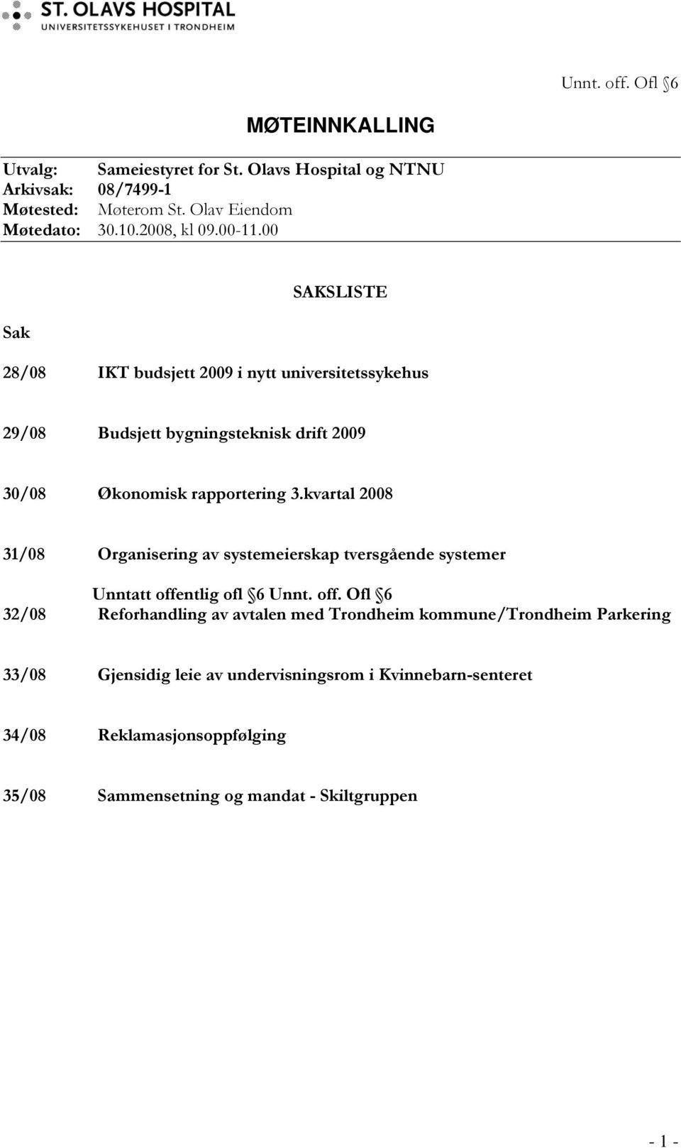 kvartal 2008 31/08 Organisering av systemeierskap tversgående systemer Unntatt offe