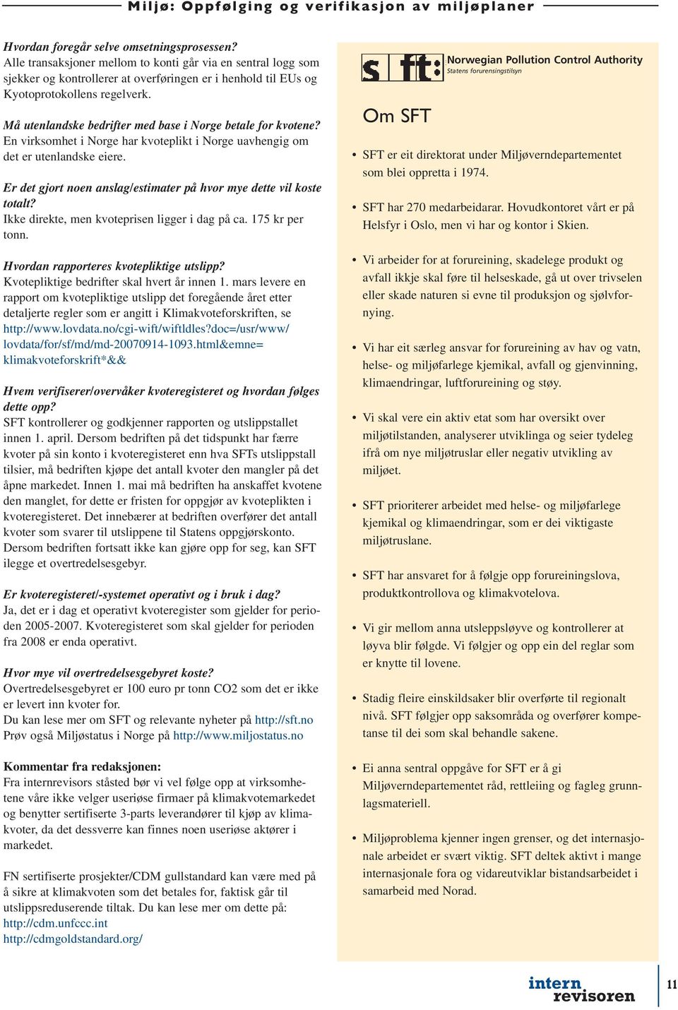 Er det gjort noen anslag/estimater på hvor mye dette vil koste totalt? Ikke direkte, men kvoteprisen ligger i dag på ca. 175 kr per tonn. Hvordan rapporteres kvotepliktige utslipp?