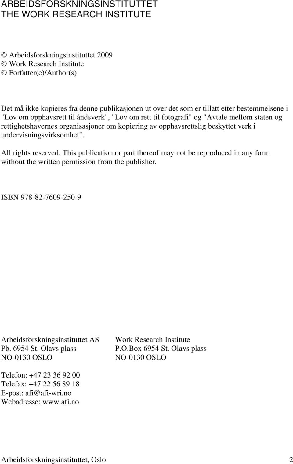 verk i undervisningsvirksomhet". All rights reserved. This publication or part thereof may not be reproduced in any form without the written permission from the publisher.