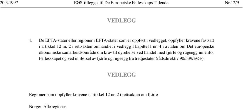 2 i rettsakten omhandlet i vedlegg I kapittel I nr.