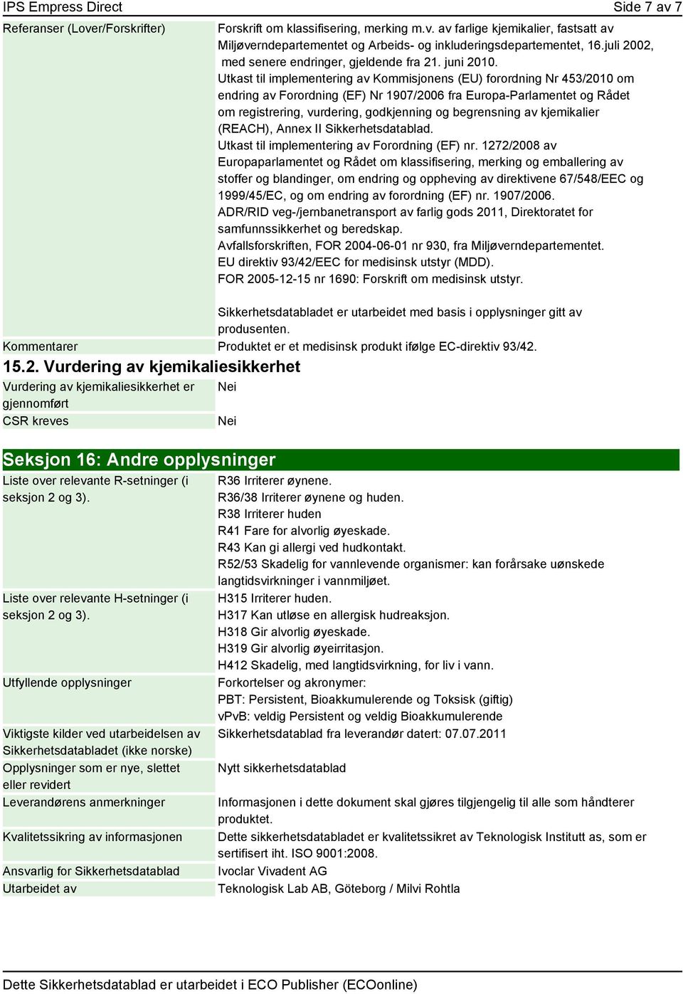 Utkast til implementering av Kommisjonens (EU) forordning Nr 453/2010 om endring av Forordning (EF) Nr 1907/2006 fra Europa-Parlamentet og Rådet om registrering, vurdering, godkjenning og begrensning