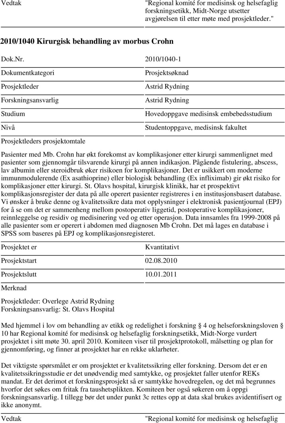 Crohn har økt forekomst av komplikasjoner etter kirurgi sammenlignet med pasienter som gjennomgår tilsvarende kirurgi på annen indikasjon.