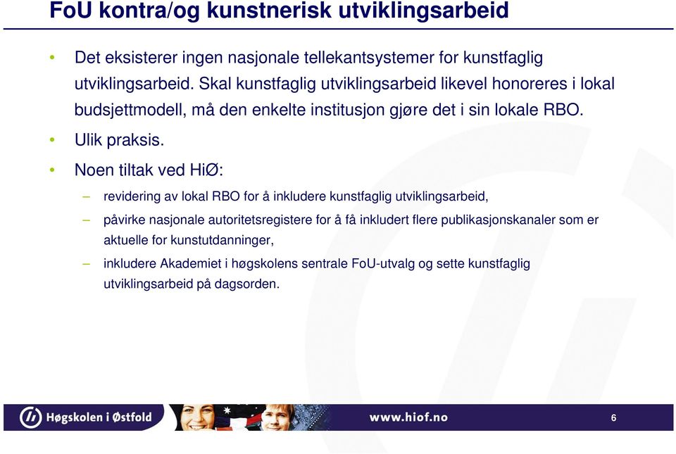 Noen tiltak ved HiØ: revidering av lokal RBO for å inkludere kunstfaglig utviklingsarbeid, påvirke nasjonale autoritetsregistere for å få inkludert