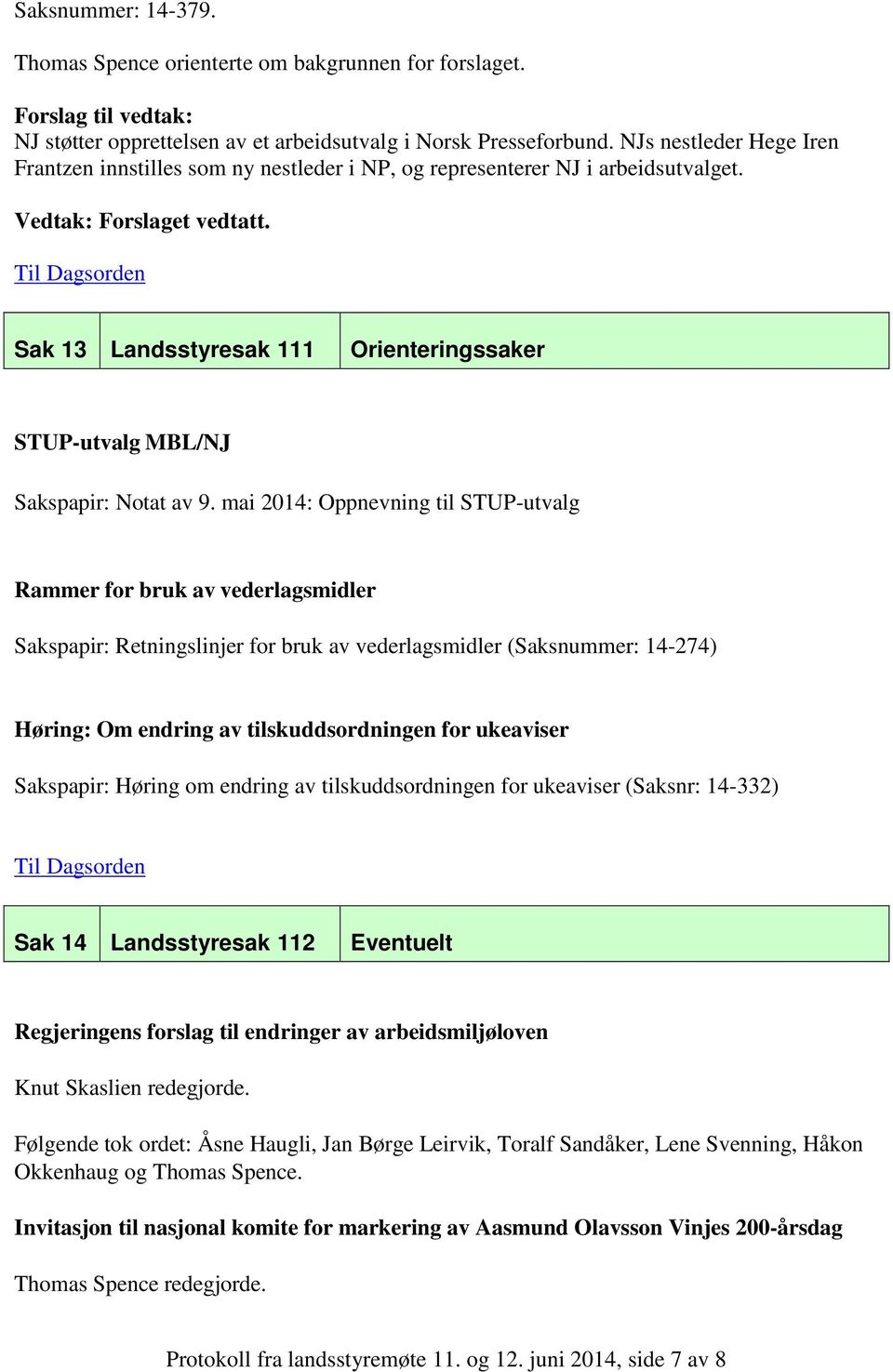 Sak 13 Landsstyresak 111 Orienteringssaker STUP-utvalg MBL/NJ Sakspapir: Notat av 9.