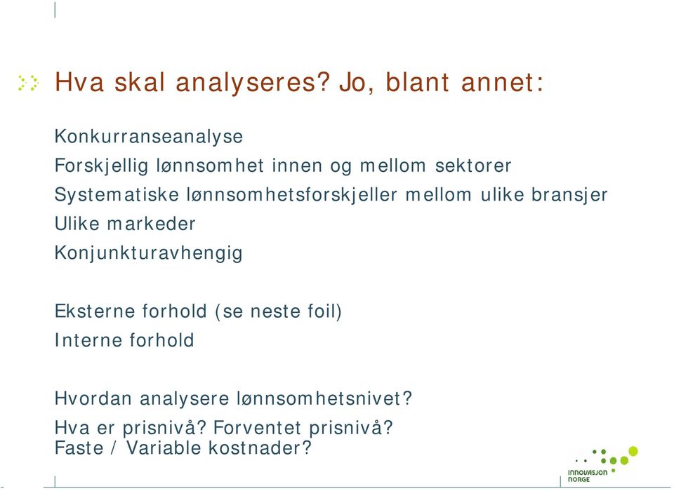 Systematiske lønnsomhetsforskjeller mellom ulike bransjer Ulike markeder