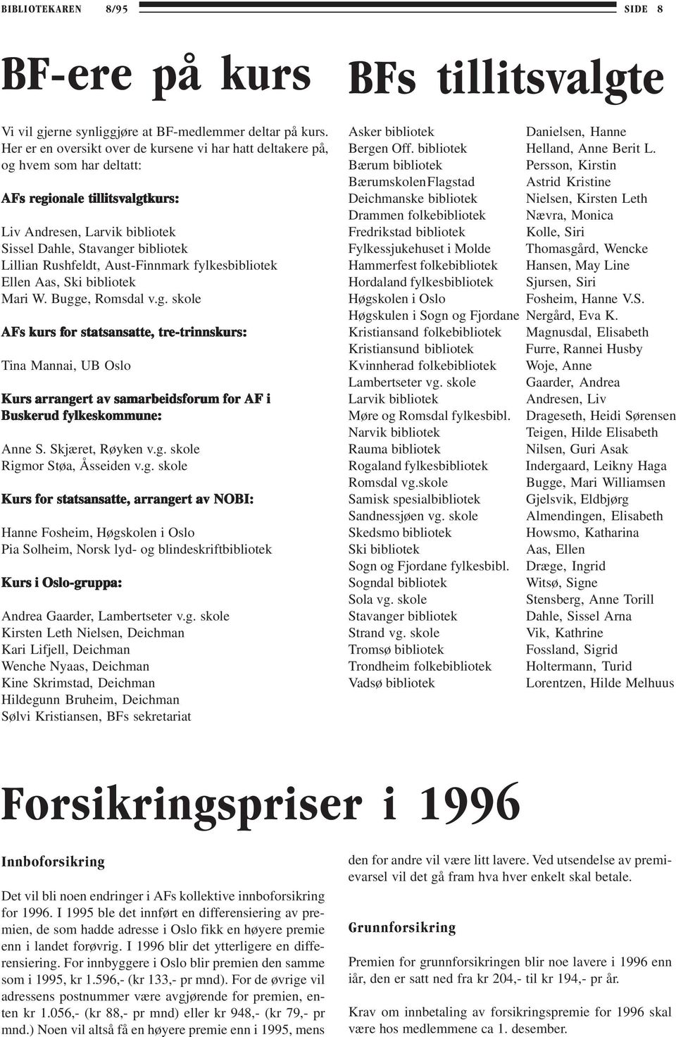 Rushfeldt, Aust-Finnmark fylkesbibliotek Ellen Aas, Ski bibliotek Mari W. Bugg