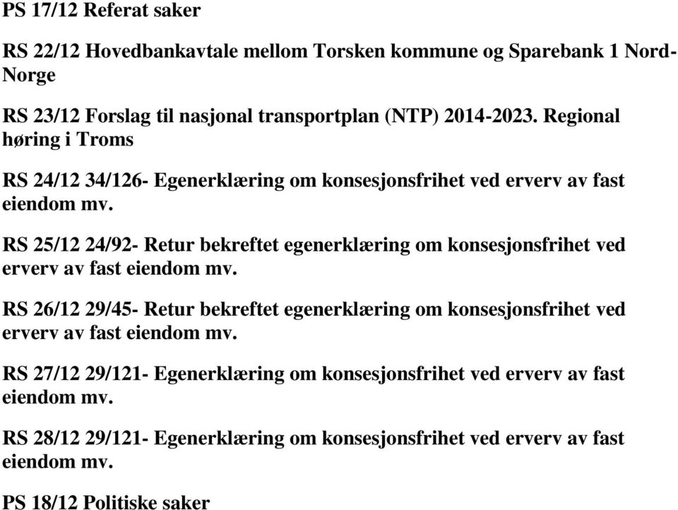 RS 25/12 24/92- Retur bekreftet egenerklæring om konsesjonsfrihet ved erverv av fast eiendom mv.