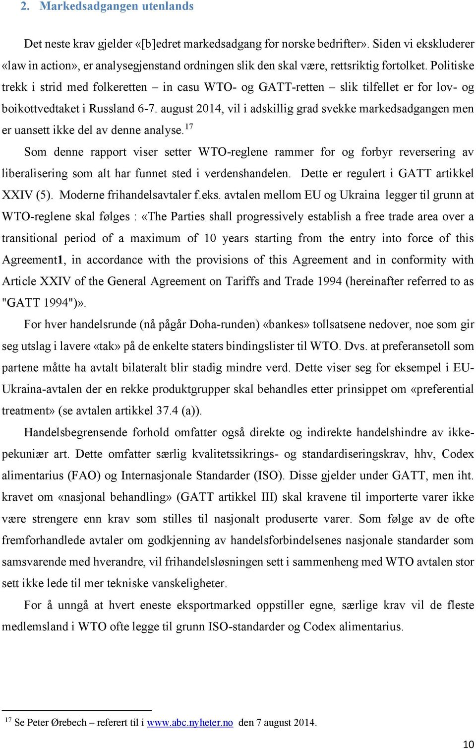 Politiske trekk i strid med folkeretten in casu WTO- og GATT-retten slik tilfellet er for lov- og boikottvedtaket i Russland 6-7.