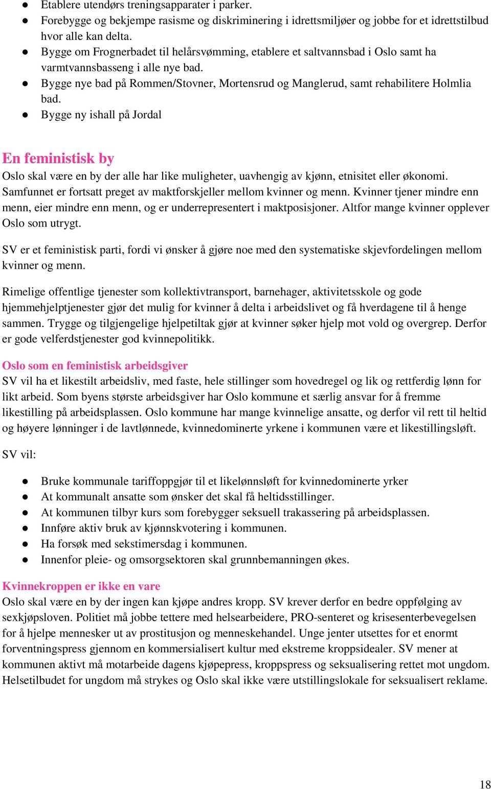 Bygge nye bad på Rommen/Stovner, Mortensrud og Manglerud, samt rehabilitere Holmlia bad.