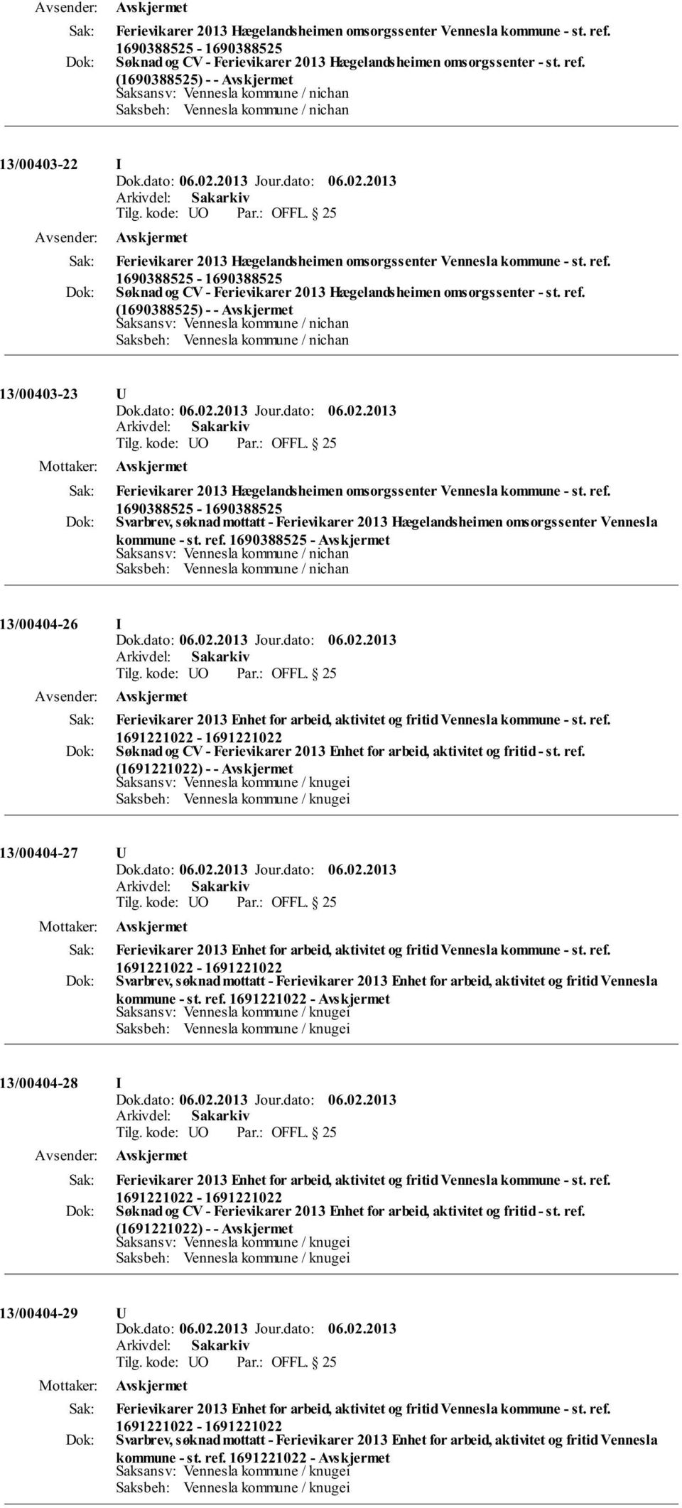 (1690388525) - - 13/00403-23 U Ferievikarer 2013 Hægelandsheimen omsorgssenter Vennesla kommune - st. ref.