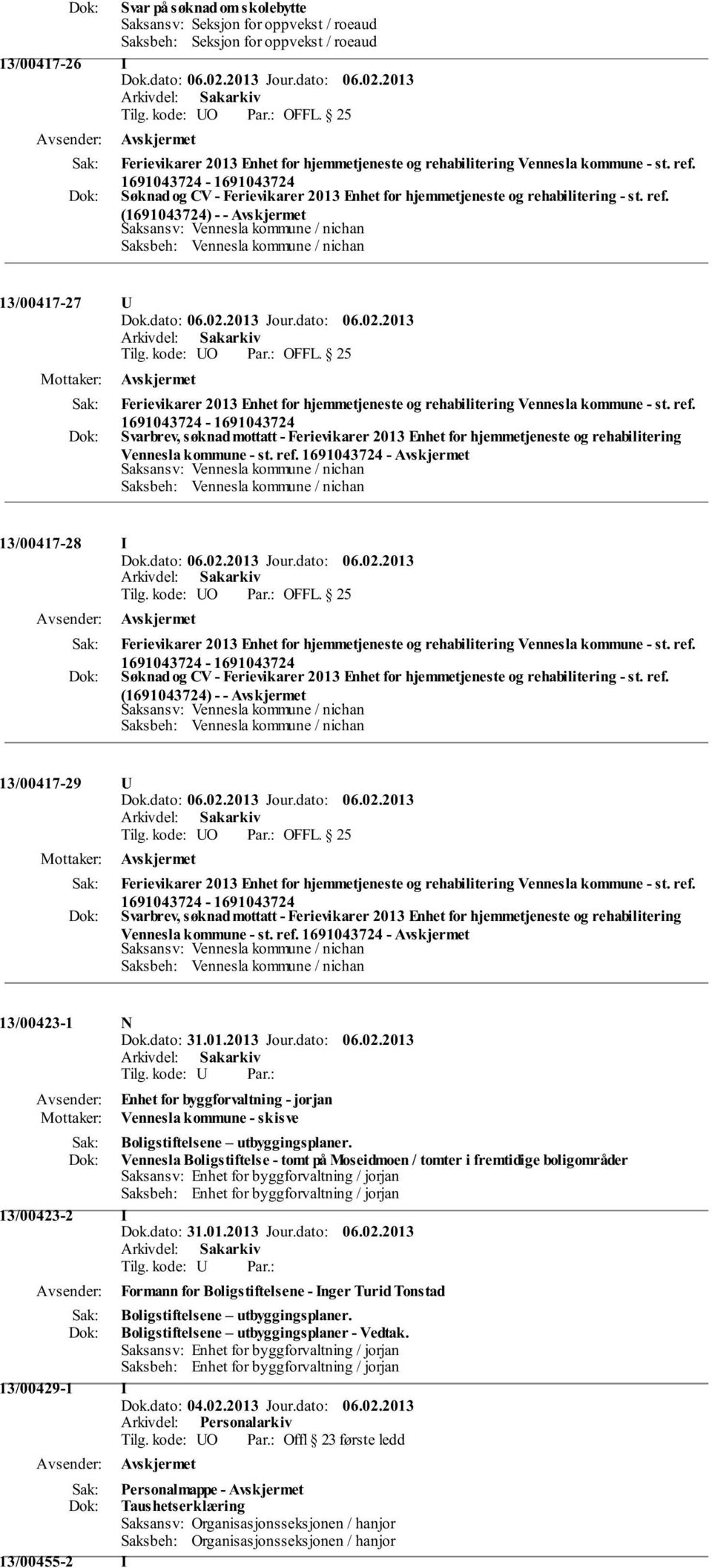 ref. 1691043724-1691043724 Svarbrev, søknad mottatt - Ferievikarer 2013 Enhet for hjemmetjeneste og rehabilitering Vennesla kommune - st. ref.