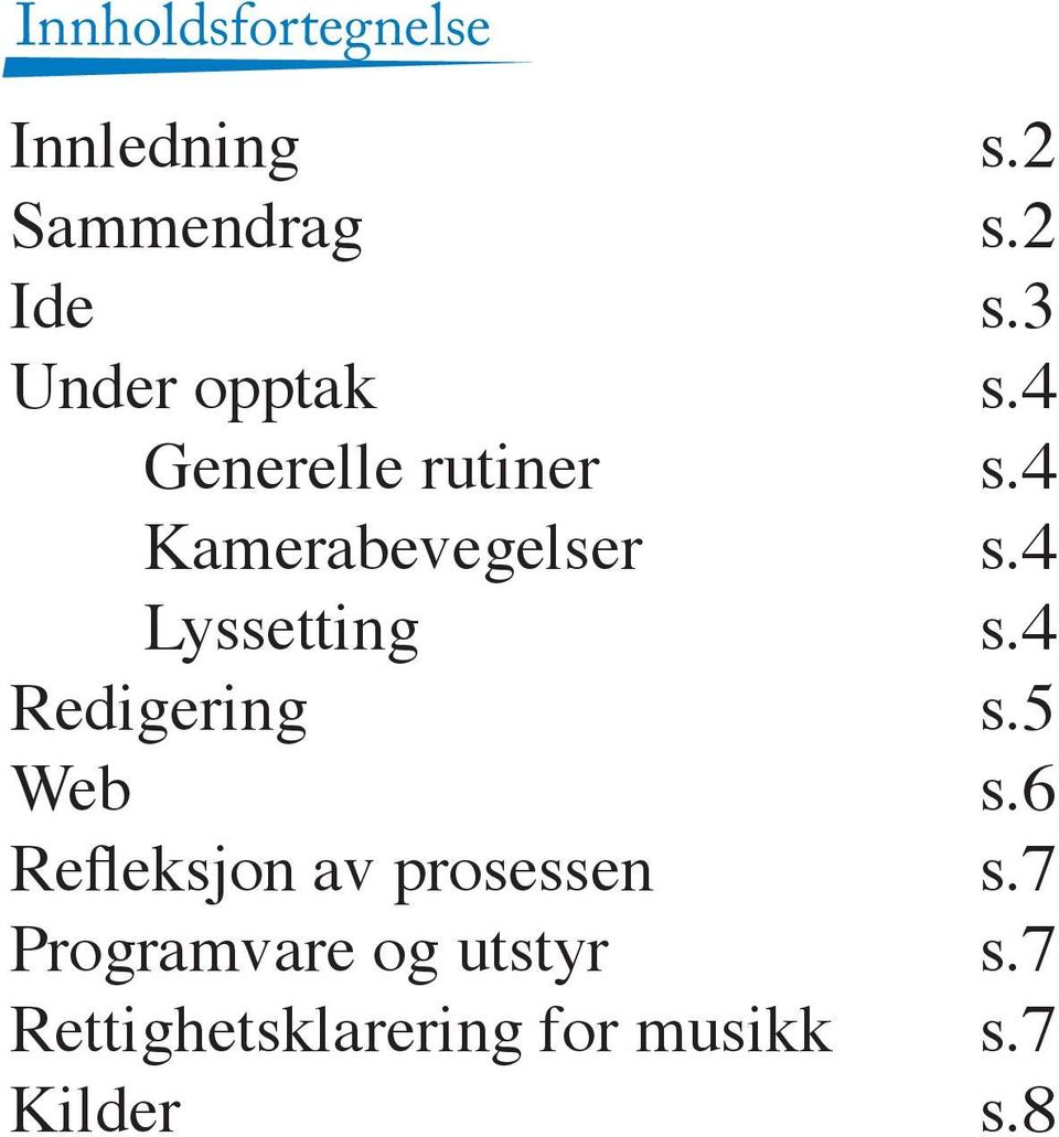 Refleksjon av prosessen Programvare og utstyr