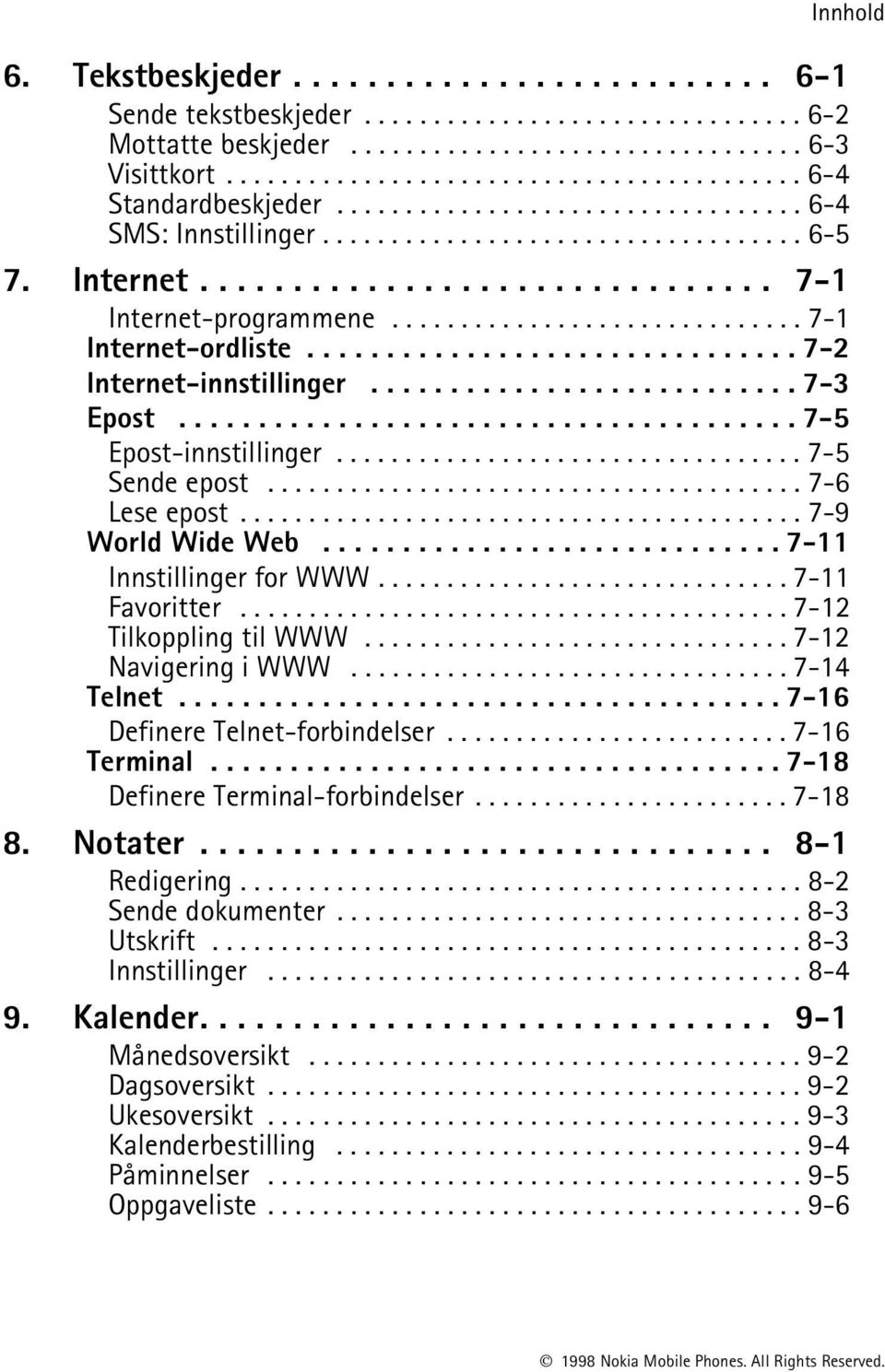 ............................. 7-1 Internet-ordliste............................... 7-2 Internet-innstillinger........................... 7-3 Epost....................................... 7-5 Epost-innstillinger.