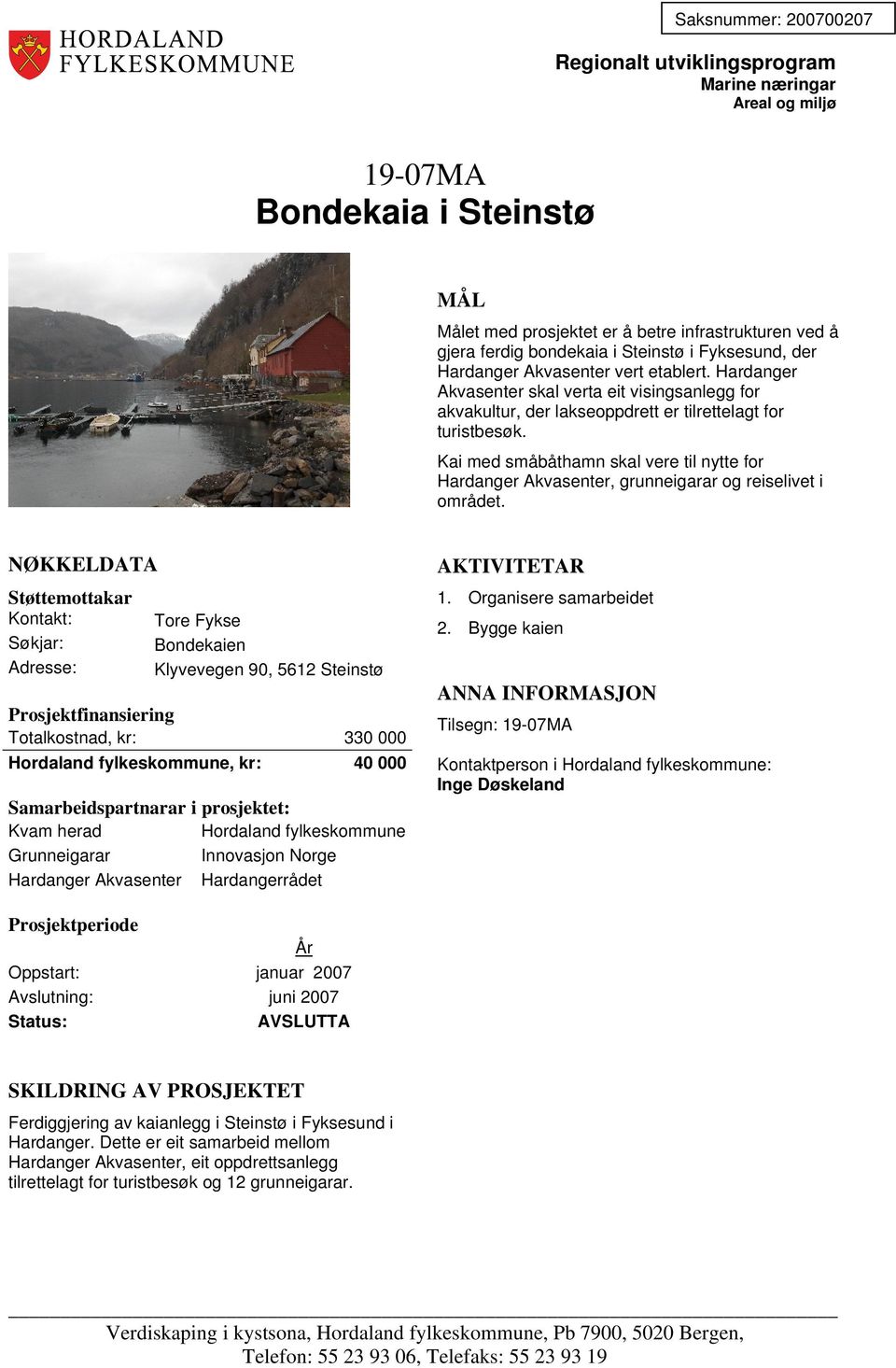 Kai med småbåthamn skal vere til nytte for Hardanger Akvasenter, grunneigarar og reiselivet i området.
