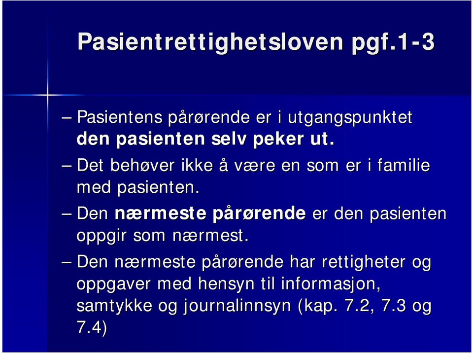 Det behøver ikke å være en som er i familie med pasienten.