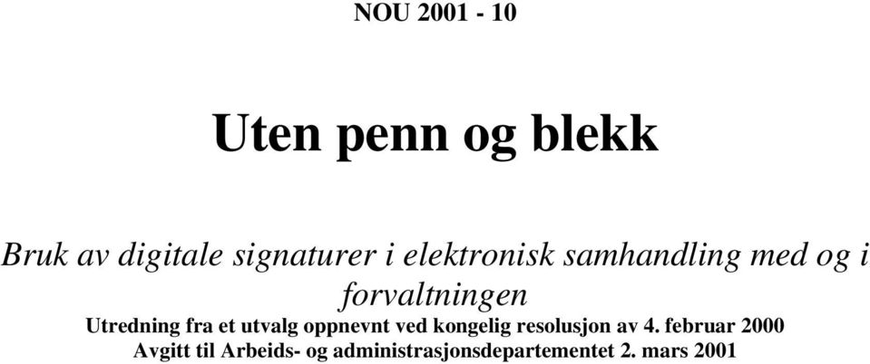 et utvalg oppnevnt ved kongelig resolusjon av 4.