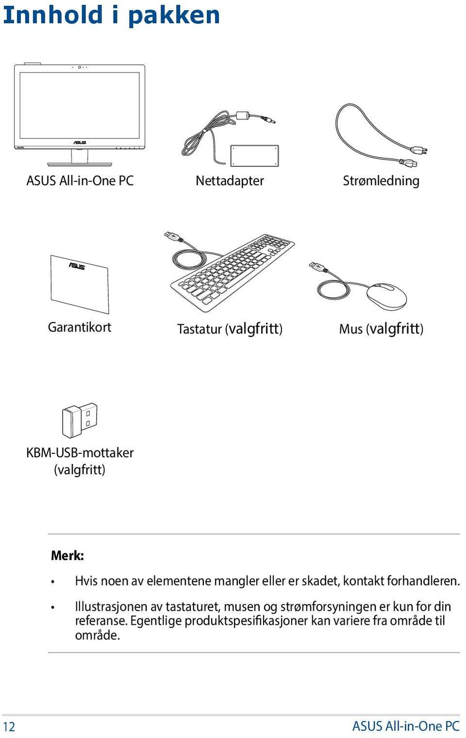 skadet, kontakt forhandleren.